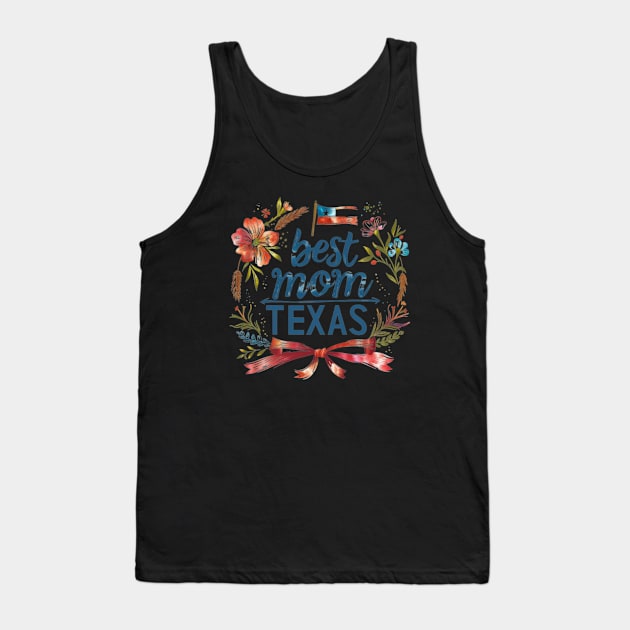 Best Mom in the TEXAS, mothers day USA Tank Top by Pattyld